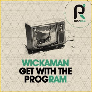Wickaman: Get With The Program!