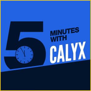Five Minutes With Calyx