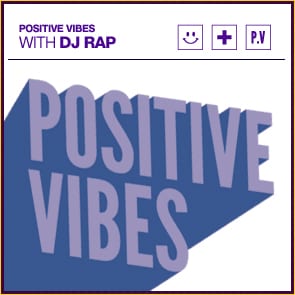 Positive Vibes: DJ Rap