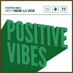 Positive Vibes: Rene LaVice