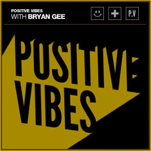 Positive Vibes: Bryan Gee