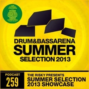 The Risky Presents Drum&BassArena Summer Selection 2013 showcase (#259)