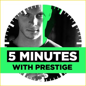 Five Minutes With: Prestige