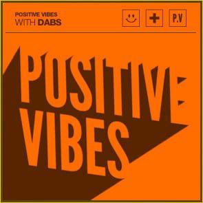 Positive Vibes: Dabs