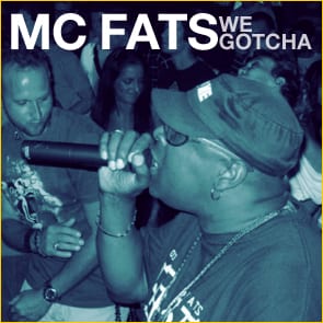 MC Fats: We Gotcha!