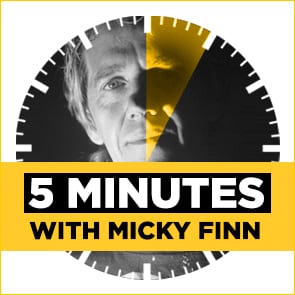 Five Minutes With: Micky Finn