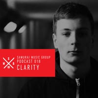 Clarity – Samurai Music Official Podcast 18