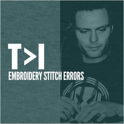 T>I – Embroidery Stitch Errors
