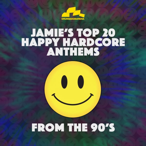 Jamie’s Top 20 Happy Hardcore Anthems from the 90’s