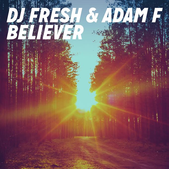 PREMIERE: DJ Fresh & Adam F – Believer (Official Video)
