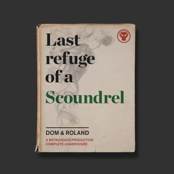 Dom & Roland: Last Refuge of a Scoundrel